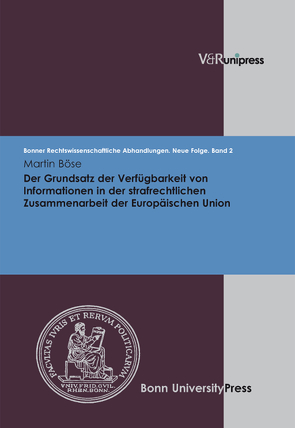 Der Grundsatz der Verfügbarkeit von Informationen in der strafrechtlichen Zusammenarbeit der Europäischen Union von Böse,  Martin, Di Fabio,  Udo, Kindhäuser,  Urs, Roth,  Wulf-Henning