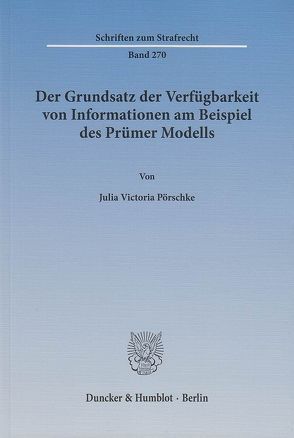 Der Grundsatz der Verfügbarkeit von Informationen am Beispiel des Prümer Modells. von Pörschke,  Julia Victoria