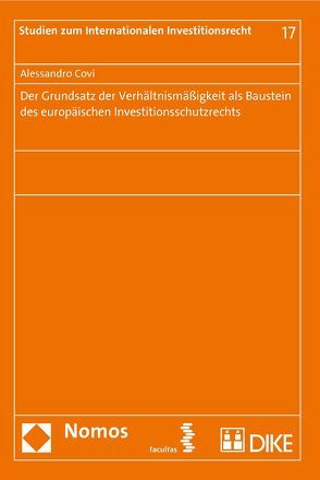 Der Grundsatz der Verhältnismäßigkeit als Baustein des europäischen Investitionsschutzrechts von Covi,  Alessandro