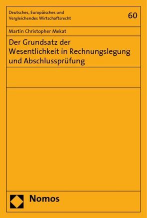 Der Grundsatz der Wesentlichkeit in Rechnungslegung und Abschlussprüfung von Mekat,  Martin Christopher