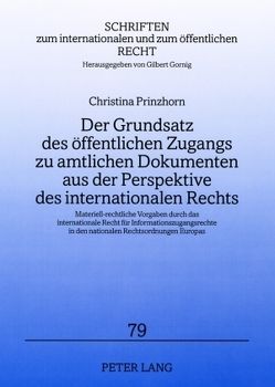 Der Grundsatz des öffentlichen Zugangs zu amtlichen Dokumenten aus der Perspektive des internationalen Rechts von Prinzhorn,  Christina