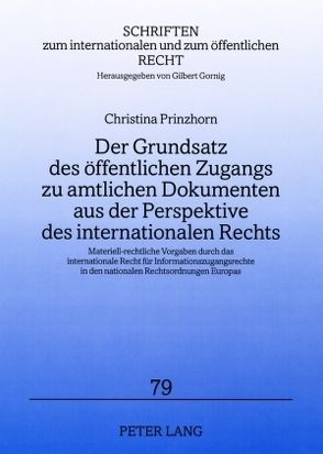 Der Grundsatz des öffentlichen Zugangs zu amtlichen Dokumenten aus der Perspektive des internationalen Rechts von Prinzhorn,  Christina