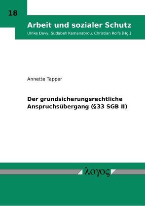 Der grundsicherungsrechtliche Anspruchsübergang (§ 33 SGB II) von Tapper,  Annette