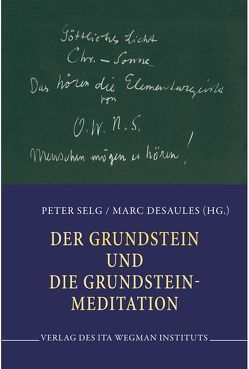 Der Grundstein und die Grundstein-Meditation von Desaules,  Marc, Selg,  Peter