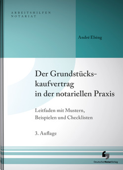 Der Grundstückskaufvertrag in der notariellen Praxis von Elsing,  André