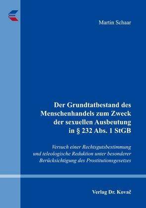 Der Grundtatbestand des Menschenhandels zum Zweck der sexuellen Ausbeutung in § 232 Abs. 1 StGB von Schaar,  Martin