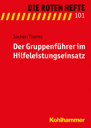 Der Gruppenführer im Hilfeleistungseinsatz von Thorns,  Jochen