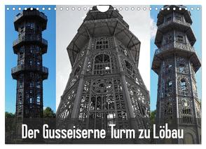 Der Gusseiserne Turm zu Löbau (Wandkalender 2024 DIN A4 quer), CALVENDO Monatskalender von Valley,  Joy