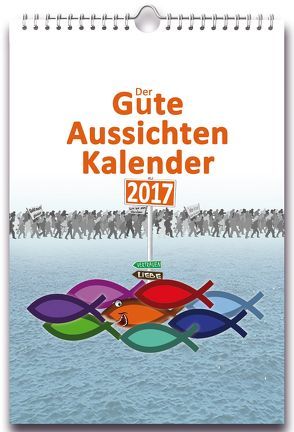 Der GUTE AUSSICHTEN KALENDER 2017 von Iddings,  Benjamin Paul