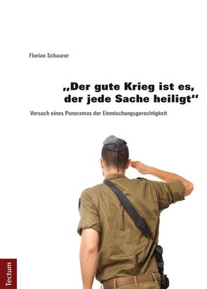 „Der gute Krieg ist es, der jede Sache heiligt“ von Schaurer,  Florian