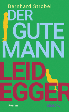 Der gute Mann Leidegger von Strobel,  Bernhard