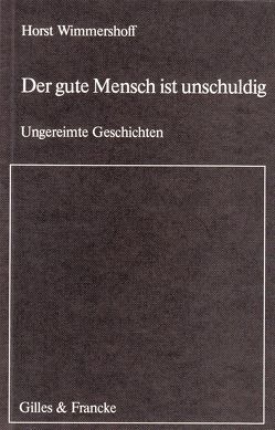 Der gute Mensch ist unschuldig von Wimmershoff,  Horst