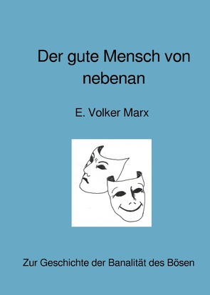 Der gute Mensch von nebenan von Marx,  E. Volker