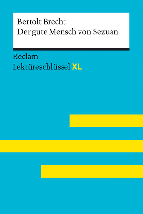 Der gute Mensch von Sezuan von Bertolt Brecht: Lektüreschlüssel mit Inhaltsangabe, Interpretation, Prüfungsaufgaben mit Lösungen, Lernglossar. (Reclam Lektüreschlüssel XL) von Borcherding,  Wilhelm