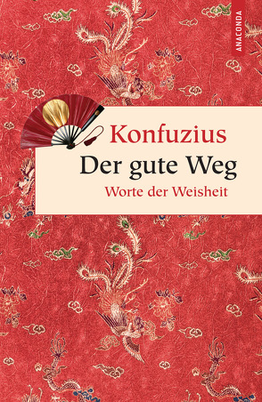 Der gute Weg. Worte der Weisheit von Konfuzius, Wilhelm,  Richard