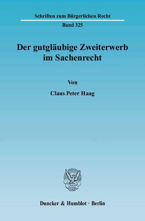 Der gutgläubige Zweiterwerb im Sachenrecht. von Haag,  Claus Peter