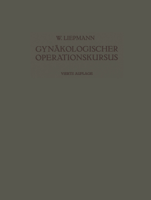 Der Gynäkologische Operationskursus von Liepmann,  Wilhelm