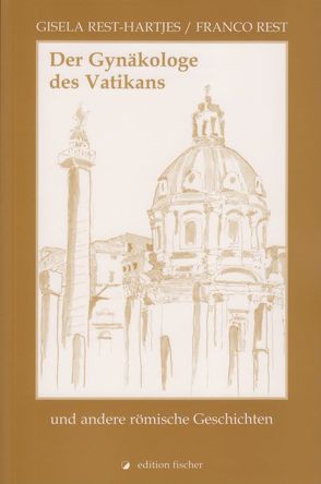 Der Gynäkologe des Vatikans von Rest,  Franco, Rest-Hartjes,  Gisela