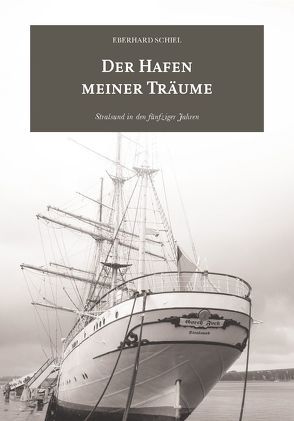 Der Hafen meiner Träume von Schiel,  Eberhard