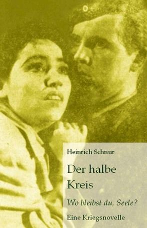 Der halbe Kreis – Wo bleibst du, Seele? von Schnur,  Heinrich