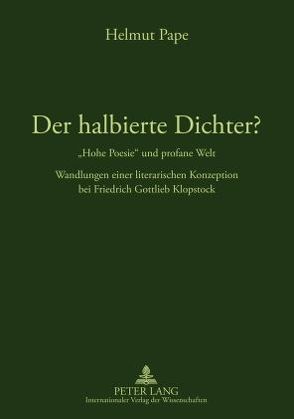 Der halbierte Dichter? – «Hohe Poesie» und profane Welt von Pape,  Helmut