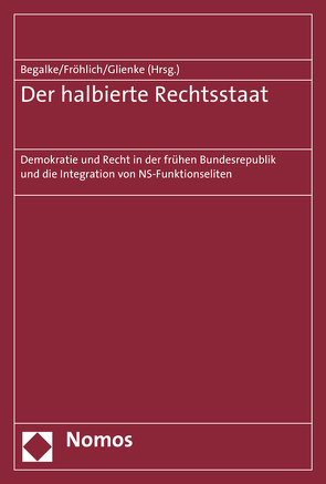 Der halbierte Rechtsstaat von Begalke,  Sonja, Fröhlich,  Claudia, Glienke,  Stephan Alexander