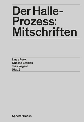 Der Halle-Prozess: Mitschriften von Englisch,  Hannah, Pook,  Linus, Redlin,  Maja, Stanjek,  Grischa, Wigard,  Tuija