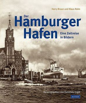 Der Hamburger Hafen von Braun,  Harry, Engel (Hg.),  Dorothée, Rahn,  Klaus