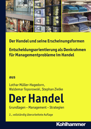 Der Handel und seine Erscheinungsformen + Entscheidungsorientierung als Denkrahmen für Managementprobleme im Handel von Müller-Hagedorn,  Lothar, Toporowski,  Waldemar, Zielke,  Stephan