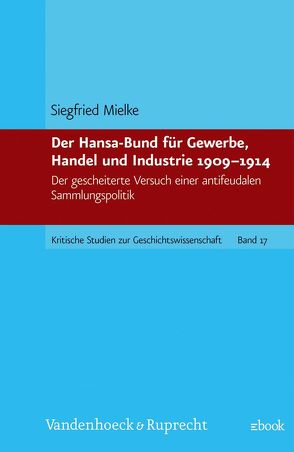 Der Hansa-Bund für Gewerbe, Handel und Industrie 1909-1914 von Mielke,  Siegfried