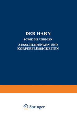 Der Harn sowie die übrigen Ausscheidungen und Körperflüssigkeiten von Albu,  A., Anderson,  C., Bang,  I., Bottazzi,  F., Caspari,  W., Fränkel,  S., Halberstaedter,  L., Heffter,  A., Jakoby,  M., Koppelsröder,  Fr., Loewy,  A., Mayer,  P., Morgenroth,  J., Neuberg,  C., Pappenheim,  A.