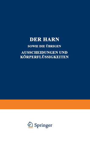 Der Harn sowie die übrigen Ausscheidungen und Körperflüssigkeiten von Albu,  A., Anderson,  C., Bang,  I., Bottazzi,  F., Caspari,  W., Fränkel,  S., Halberstaedter,  L., Heffter,  A., Jakoby,  M., Koppelsröder,  Fr., Loewy,  A., Mayer,  P., Morgenroth,  J., Neuberg,  C., Pappenheim,  A.