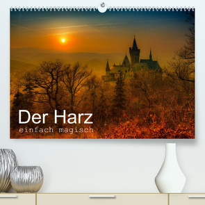 Der Harz einfach magisch (Premium, hochwertiger DIN A2 Wandkalender 2023, Kunstdruck in Hochglanz) von Wenske,  Steffen