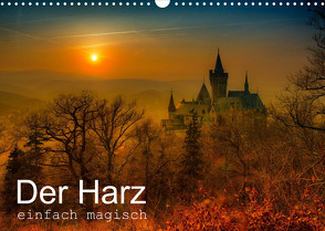 Der Harz einfach magisch (Wandkalender 2022 DIN A3 quer) von Wenske,  Steffen