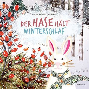 Der Hase hält Winterschlaf von Arnold,  Marion, Küenzi,  Tina