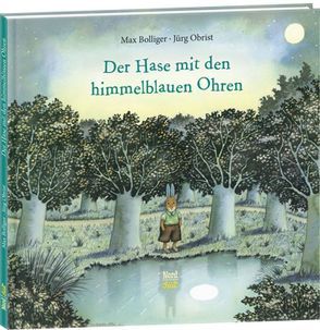 Der Hase mit den himmelblauen Ohren von Bolliger,  Max, Obrist,  Jürg