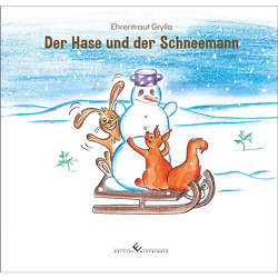 Der Hase und der Schneemann von Grylla,  Ehrentraut