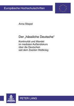 Der «hässliche Deutsche» von Stiepel,  Anna