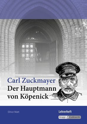 Der Hauptmann von Köpenick – Carl Zuckmayer – Lehrer- inkl. Schülerheft (Baden-Württemberg) von Matt,  Elinor