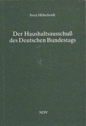 Der Haushaltsausschuss des Deutschen Bundestags von Hölscheidt,  Sven