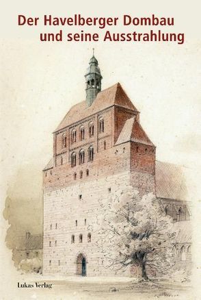 Der Havelberger Dombau und seine Ausstrahlung von Helten,  Leonhard