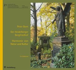 Der Heidelberger Bergfriedhof – Harmonie von Natur und Kultur von Born,  Peter