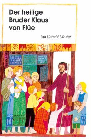 Der heilige Bruder Klaus von Flüe von Lüthold-Minder,  Ida