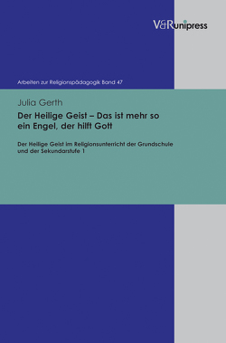 Der Heilige Geist – Das ist mehr so ein Engel, der hilft Gott von Adam,  Gottfried, Gerth,  Julia, Lachmann,  Rainer, Rothgangel,  Martin