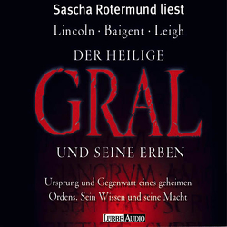 Der Heilige Gral und seine Erben von Baigent,  Michael, Leigh,  Richard, Lincoln,  Henry, Rotermund,  Sascha