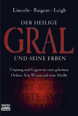 Der Heilige Gral und seine Erben von Baigent,  Michael, Hausner,  Hans E., Leigh,  Richard, Lincoln,  Henry