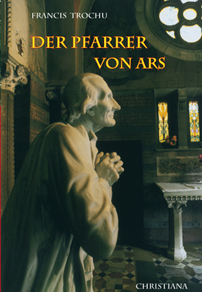 Der heilige Pfarrer von Ars von Trochu,  Francis, Wildlöcher,  Justinian P