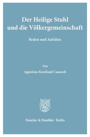 Der Heilige Stuhl und die Völkergemeinschaft. von Casaroli,  Agostino Kardinal, Schambeck,  Herbert