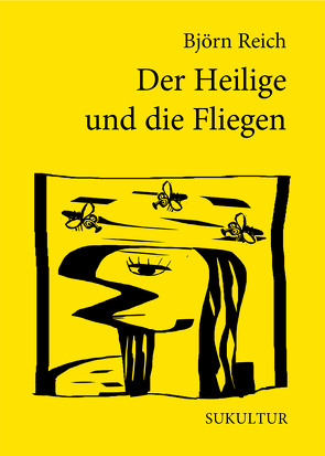 Der Heilige und die Fliegen von Meisel,  Eckart, Reich,  Björn