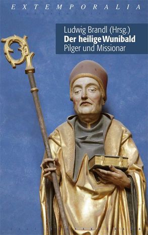 Der heilige Wunibald – Pilger und Missionar von Brandl,  Ludwig